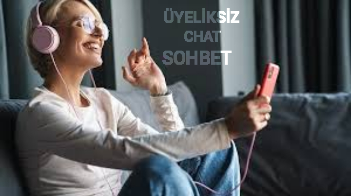 Üyeliksiz Chat Sohbet Odaları